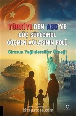 Türkiye'den ABD'ye Göç Sürecinde Göçmen Ağlarının Rolü: Giresun Yağlıdereliler Örneği