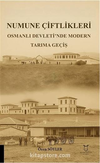 Numune Çiftlikleri Osmanlı Devleti'nde Modern Tarıma Geçiş