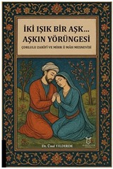 İki Işık Bir Aşk... Aşkın Yörüngesi Çorlulu Zarifi ve Mihr ü Mah Mesnevisi