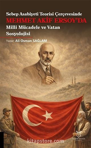 Sebep Asabiyeti Teorisi Çerçevesinde Mehmet Akif Ersoy'da Milli Mücadele ve Vatan Sosyolojisi