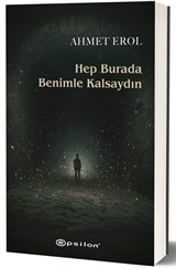 Hep Burada Benimle Kalsaydın