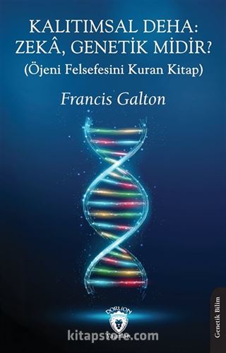 Kalıtımsal Deha: Zeka, Genetik midir? (Öjeni Felsefesini Kuran Kitap)