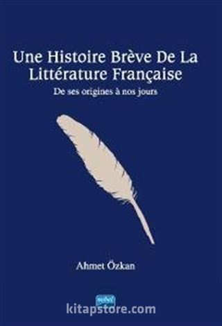 Une Histoire Brève De La Littérature Française - De ses origines à nos jours