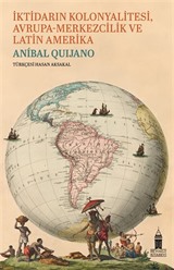 İktidarın Kolonyalitesi Avrupa-Merkezcilik ve Latin Amerika