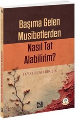 Başıma Gelen Musibetlerden Nasıl Tat Alabilirim?