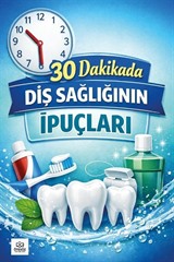 30 Dakikada Diş Sağlığının İpuçları