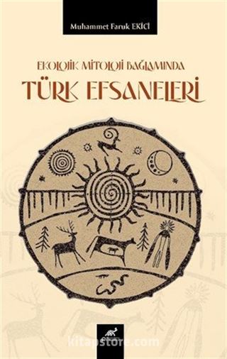 Ekolojik Mitoloji Bağlamında Türk Efsaneleri