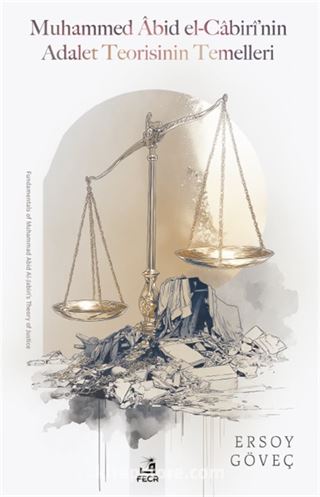 Muhammed Âbid el-Cabirî'nin Adalet Teorisinin Temelleri