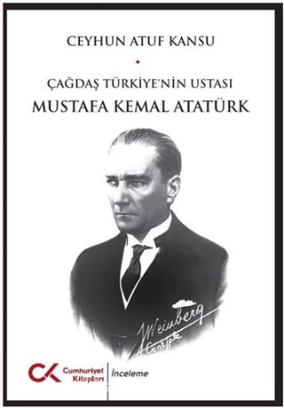 Çağdaş Türkiye'nin Ustası Mustafa Kemal Atatürk