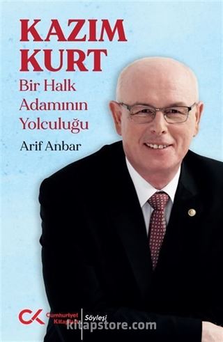 Kazım Kurt - Bir Halk Adamının Yolculuğu