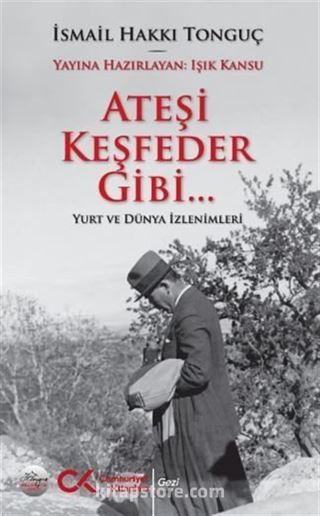 Ateşi Keşfeder Gibi...