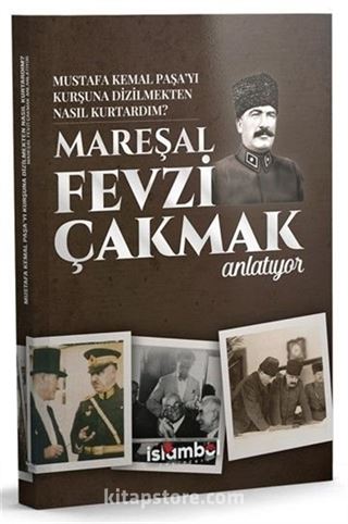 Mustafa Kemal Paşa'yı Kurşuna Dizilmekten Nasıl Kurtardım?