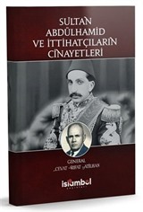Sultan Abdülhamid ve İttihatçıların Cinayetleri