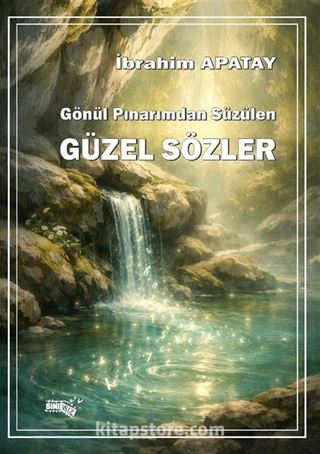 Gönül Pınarımdan Süzülen Güzel Sözler
