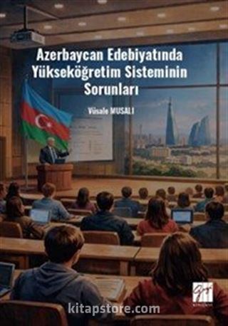 Azerbaycan Edebiyatında Yükseköğretim Sisteminin Sorunları