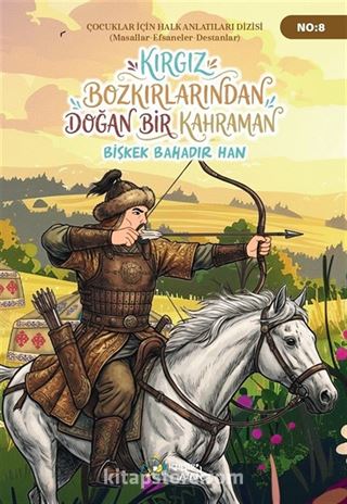 Kırgız Bozkırlarından Doğan Bir Kahraman Bişkek Bahadır Han