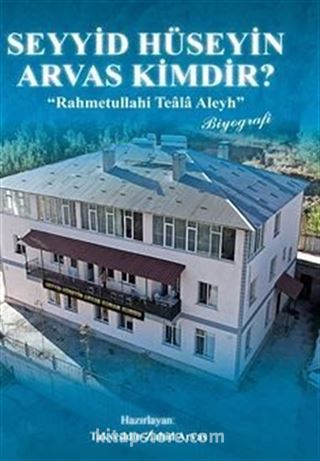 Seyyid Hüseyin Arvas Kimdir?
