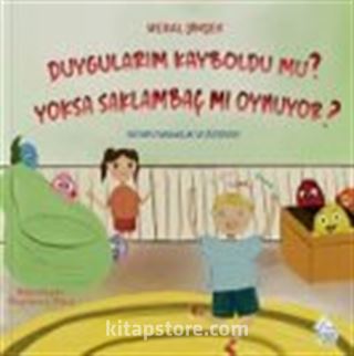 Duygularım Kayboldu mu? Yoksa Saklambaç mı Oynuyor ?