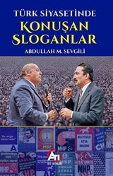 Türk Siyasetinde Konuşan Sloganlar