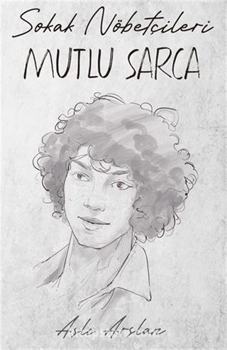 Sokak Nöbetçileri: Mutlu Sarca