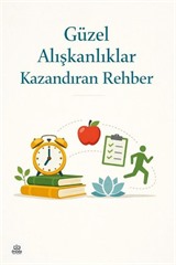 Güzel Alışkanlıklar Kazandıran Rehber