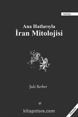 Ana Hatlarıyla İran Mitolojisi