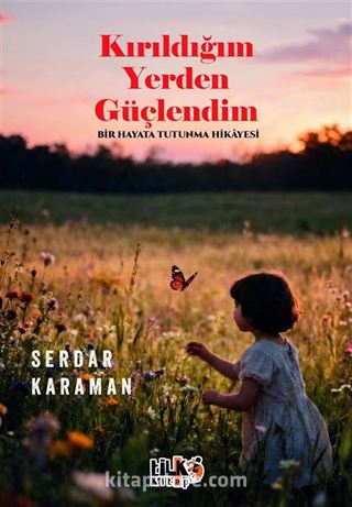 Kırıldığım Yerden Güçlendim