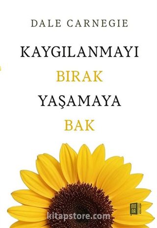 Kaygılanmayı Bırak Yaşamaya Bak