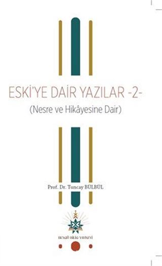 Eski'ye Dair Yazılar 2 (Nesre ve Hikayesine Dair)