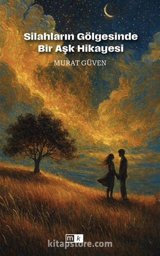 Silahların Gölgesinde Bir Aşk Hikayesi