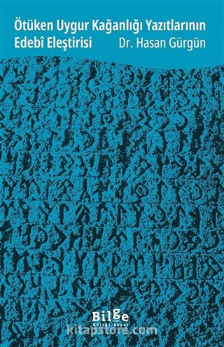 Ötüken Uygur Kağanlığı Yazıtlarının Edebî Eleştirisi