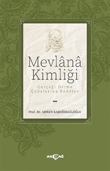 Mevlana Kimliği / Gerçeği Örtme Çabalarına Reddiye