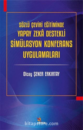 Sözlü Çeviri Eğitiminde Yapay Zeka Destekli Simülasyon Konferans Uygulamaları
