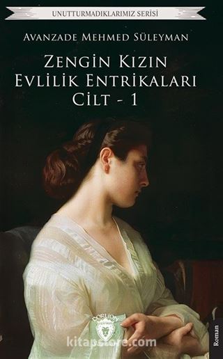 Zengin Kızın Evlilik Entrikaları Cilt-1