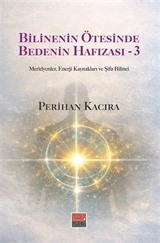 Bilinenin Ötesinde Bedenin Hafızası-3