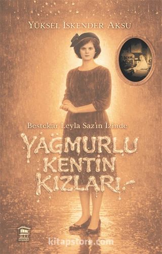 Leyla Saz'ın İzinde Yağmurlu Kentin Kızları