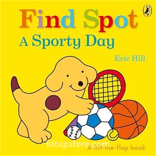 Spot: Find Spot: A Sporty Day (A Lift-the-Flap Story)