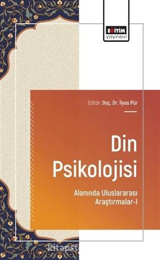 Din Psikolojisi Alanında Uluslararası Araştırmalar-I