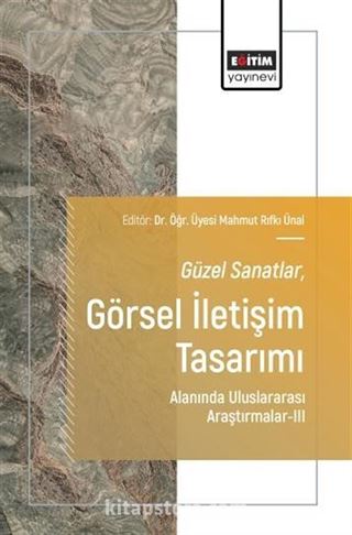 Güzel Sanatlar-Görsel İletişim Tasarımı Alanında Uluslararası Araştırmalar-III