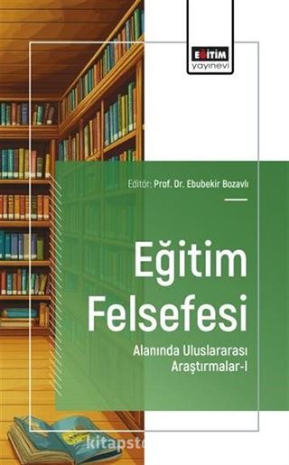 Eğitim Felsefesi Alanında Uluslararası Araştırmalar-I