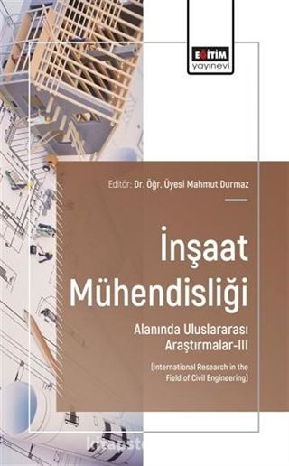 İnşaat Mühendisliği Alanında Uluslararası Araştırmalar-III