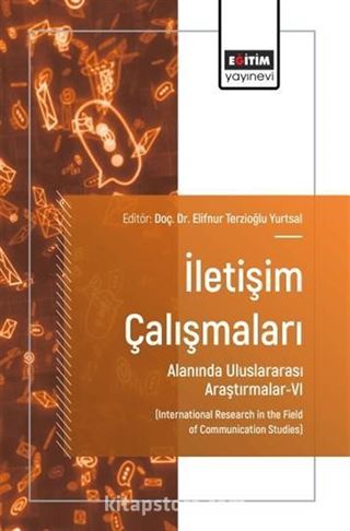 İletişim Çalışmaları Alanında Uluslararası Araştırmalar-VI