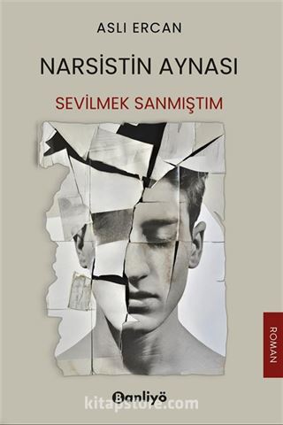 Narsistin Aynası: Sevilmek Sanmıştım