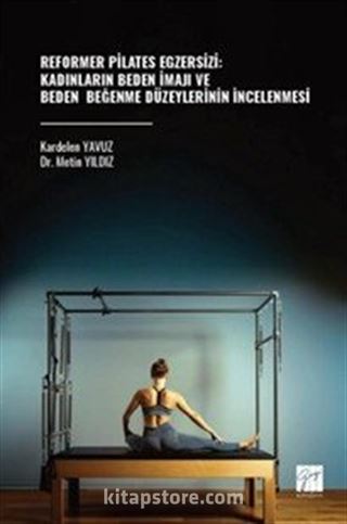 Reformer Pilates Egzersizi: Kadınların Beden İmajı ve Beden Beğenme Düzeylerinin İncelenmesi