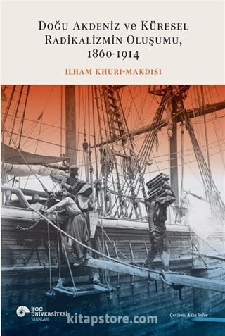 Doğu Akdeniz ve Küresel Radikalizmin Oluşumu (1860-1914)