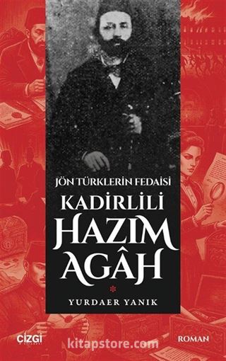 Jön Türklerin Fedaisi Kadirlili Hazım Agah