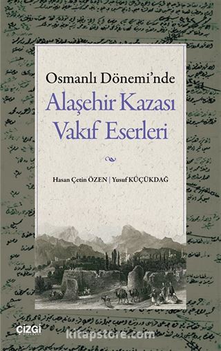 Osmanlı Dönemi'nde Alaşehir Kazası Vakıf Eserleri