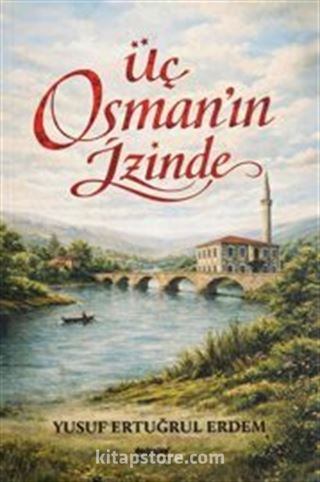 Üç Osman'ın İzinde
