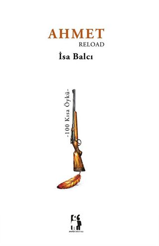 Ahmet Reload / 100 Kısa Öykü