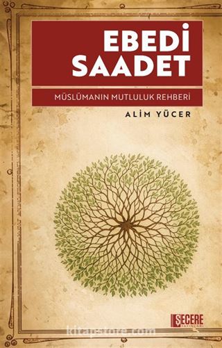 Ebedi Saadet Müslümanın Mutluluk Rehberi